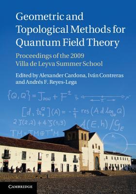 Geometric and Topological Methods for Quantum Field Theory: Proceedings of the 2009 Villa de Leyva Summer School (Kindle Edition)