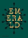 Emerald: Twenty-one Centuries of Jeweled Opulence and Power