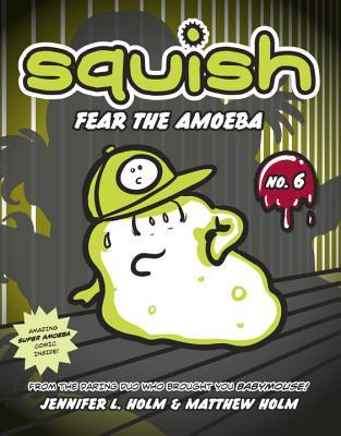 Fear the Amoeba (Squish, #6)