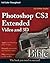 Photoshop Cs3 Extended Video and 3D Bible by Keyvan Nayyeri