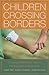 Children Crossing Borders: Immigrant Parent and Teacher Perspectives on Preschool for Children of Immigrants
