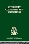 Witchcraft Confessions and Accusations Witchcraft Confessions and Accusations
