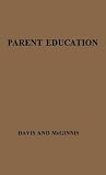 Parent Education: A Survey of the Minnesota Program (U Mn Institute of Child Welfare Mongoraphy, No 17)