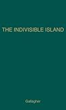The Indivisible Island: The History of the Partition of Ireland