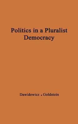Politics in a Pluralist Democracy: Studies of Voting in the 1960 Election