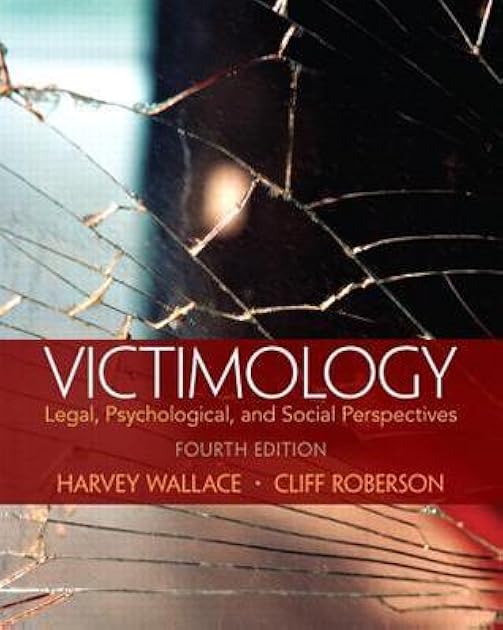 Victimology: Legal, Psychological, and Social Perspectives