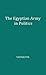 The Egyptian Army in Politics: Pattern for New Nations?
