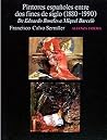 Pintores españoles entre dos fines de siglo (1880-1990). De Eduardo Rosales a Miquel Barceló Pintores españoles entre dos fines de siglo (1880-1990). De Eduardo Rosales a Miquel Barceló