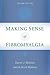 Making Sense of Fibromyalgia: New and Updated