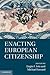 Enacting European Citizenship