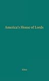 America's House of Lords: An Inquiry into the Freedom of the Press