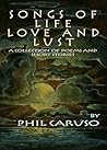 Songs of Life, Love and Lust by Phil Caruso