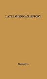 Latin American History: A Guide to the Literature in English