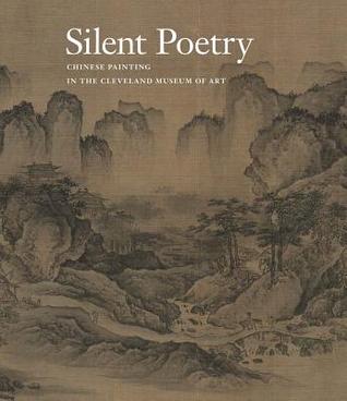 Silent Poetry: Chinese Paintings from the Collection of the Cleveland Museum of Art (Hardcover)