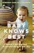 Baby Knows Best: Raising a ...