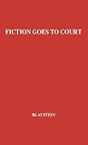 Fiction Goes to Court: Favorite Stories of Lawyers and the Law Selected by Famous Lawyers