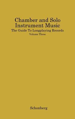 Chamber and Solo Instrument Music: (The Guide to Long-Playing Records)