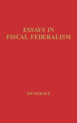 Essays in Fiscal Federalism.