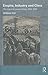 Empire, Industry and Class: The Imperial Nexus of Jute, 1840-1940 (Routledge/Edinburgh South Asian Studies Series)