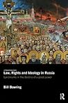 Law, Rights and Ideology in Russia: Landmarks in the Destiny of a Great Power
