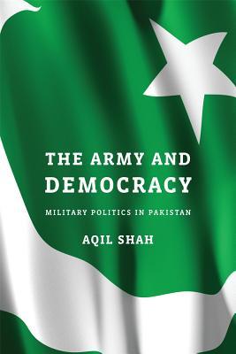 The Army and Democracy: Military Politics in Pakistan (Hardcover)