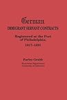 German Immigrant Servant Contracts Registered at the Port of Philadelphia, 1817-1831