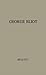 George Eliot: Her Life and ...