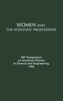 Women and the Scientific Professions (Hardcover)