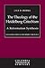 The Theology of the Heidelberg Catechism: A Reformation Synthesis (Columbia Series in Reformed Theology)