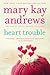 Heart Trouble by Kathy Hogan Trocheck