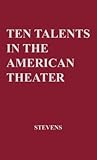 Ten Talents in the American Theatre,: