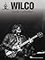 Wilco Guitar Collection - Electric Guitar TAB Songbook with Note-for-Note Guitar Transcriptions for Wilco Fans and Guitarists Featuring 16 Songs ... and Theologians (Guitar Recorded Versions)
