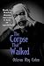 The Corpse That Walked: A Classic Mystery of Death, Deception, and Impossible Appearances