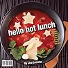 Hello Hot Lunch, Hello Cool Lunch by Lisa LeConte