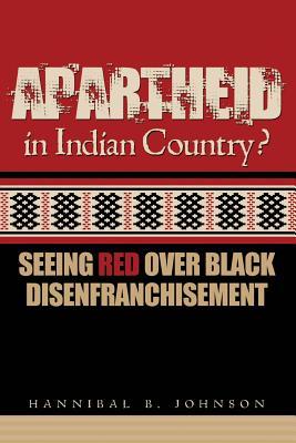 Apartheid in Indian Country: Seeing Red Over Black Disenfranchisement (Paperback)