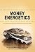 Money Energetics: An In Dep...