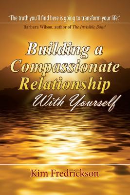 Building a Compassionate Relationship With Yourself