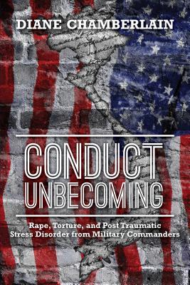 Conduct Unbecoming: Rape, Torture, and Post Traumatic Stress Disorder from Military Commanders (Kindle Edition)
