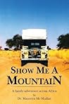 Show Me A Mountain: A family adventure across Africa