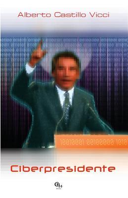 Ciberpresidente (Spanish Edition)
