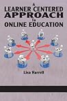 A Learner Centered Approach to Online Education