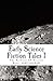 Early Science Fiction Tales 1: The Earliest SF Stories Ever: 51BC - 1638AD
