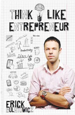 Think Like Entrepreneur: Change your mindset and be an Entrepreneur (Paperback)