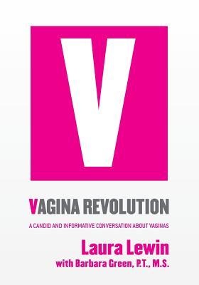 Vagina Revolution: A Candid and Informative Conversation About Vaginas