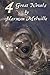 Four Great Novels by Herman Melville, (Complete and Unabridged). Including Moby Dick, Typee, a Romance of the South Seas, Omoo: Adventures in the Sout