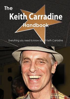 The Keith Carradine Handbook - Everything You Need to Know about Keith Carradine