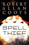 Spell Thief by Robert Allan Coots