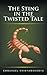 The Sting in the Twisted Tale
