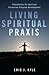 Living Spiritual Praxis: Foundations for Spiritual Formation Program Development