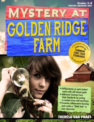 Mystery at Golden Ridge Farm: An Interdisciplinary Problem-Based Learning Unit / Grades 5-8, English Language Arts